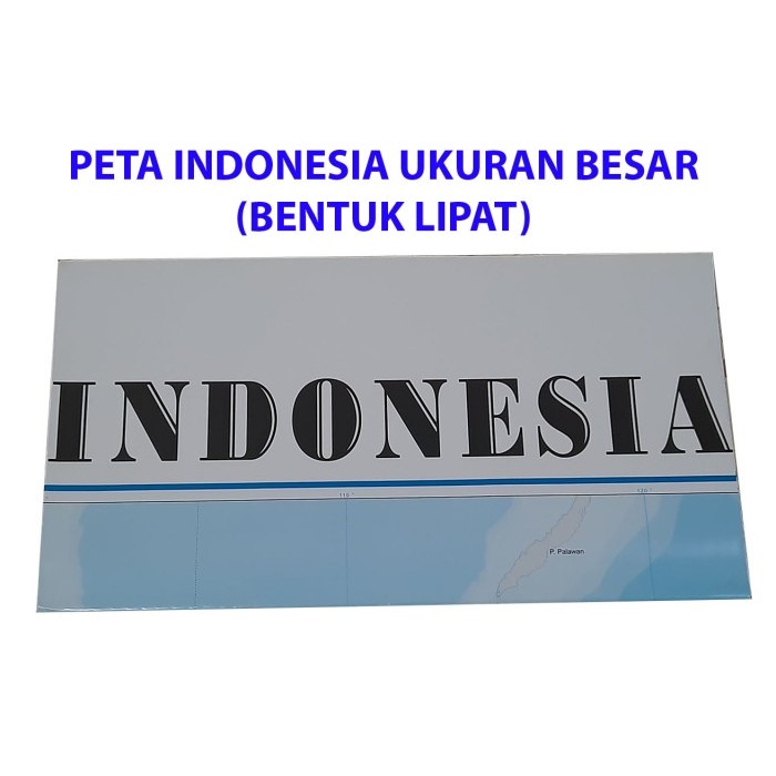 

PETA INDONESIA (BENTUK LIPAT) UKURAN BESAR