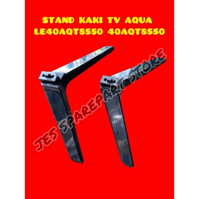 STAND KAKI TV AQUA LE40AQT8550 40AQT8550
