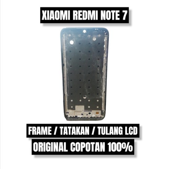 FRAME + TULANG + TATAKAN LCD XIAOMI REDMI NOTE 7 ORIGINAL COPOTAN