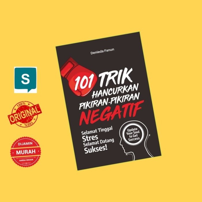 

BUKU 101 TRIK HANCURKAN PIKIRAN-PIKIRAN NEGATIF