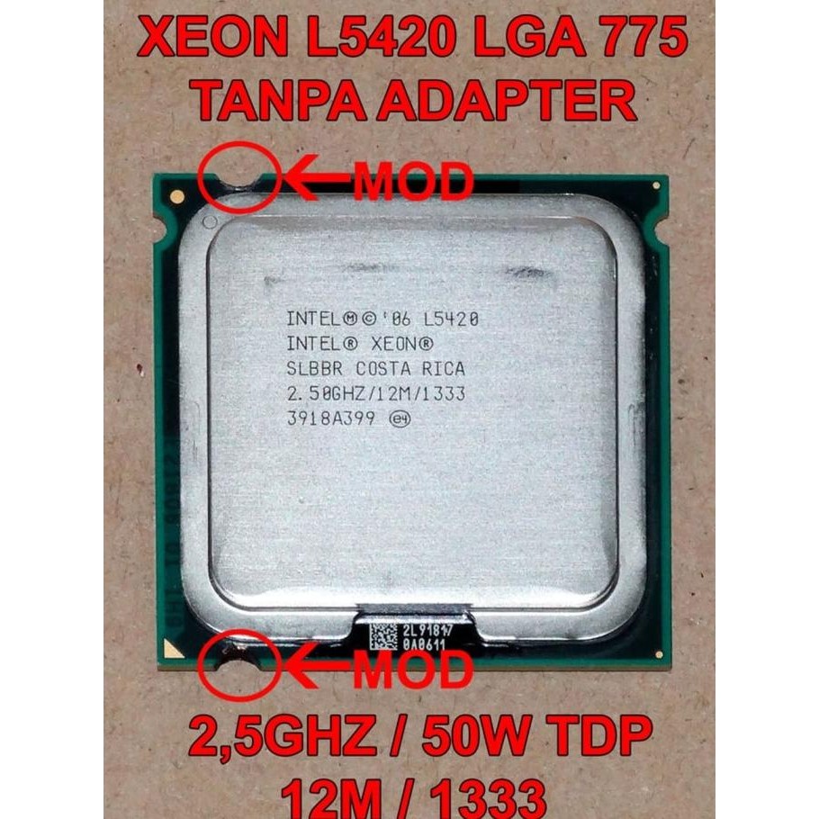 Xeon L5420 LGA 775 quad core (setara Q9550, diatas Q6600 / Q8200)