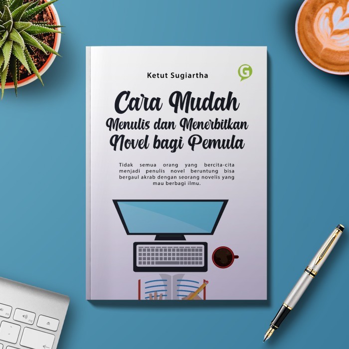 

Cara Mudah Menulis Dan Menebitkan Novel Bagi Pemula