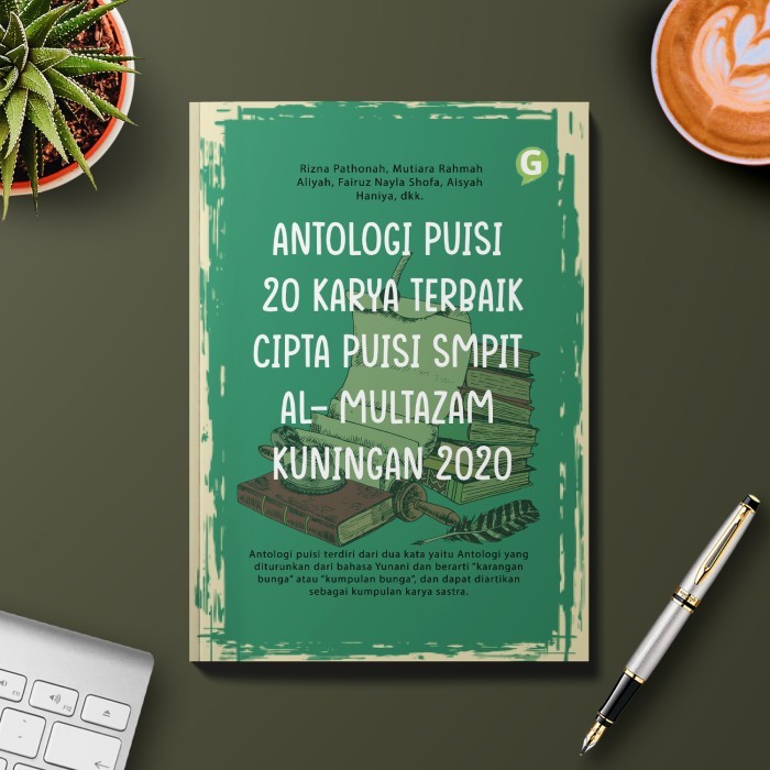 

Antologi Puisi 20 Karya Terbaik Cipta Puisi Smpit Al- Multazam Kuninga
