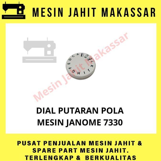 

cusss order] Original Janome | Dial Putaran Pola Mesin Janome 7330 Kualitas Original