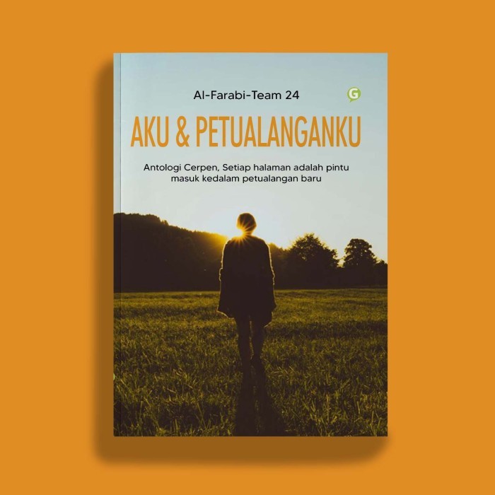 

Buku Cerpen Aku & Petualanganku Penulis Al-Farabi-Team 24 Guepedia