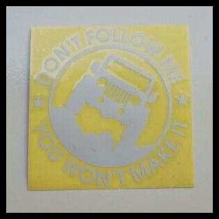 

TERBARU STICKER DON'T FOLLOW ME, YOU WON'T MAKE IT 30 X 30 CM !!!!!