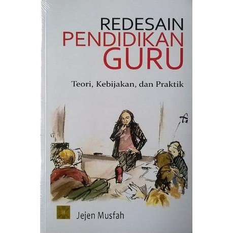

Buku Redesain Pendidikan Guru: Teori, Kebijakan, dan Praktik