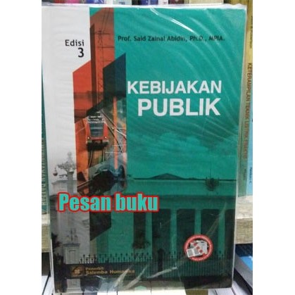 

BUKU KEBIJAKAN PUBLIK E3 PENULIS PROF SAID ZAINAL ABIDIN