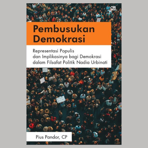 

BUKU PEMBUSUKAN DEMOKRASI: REPRESENTASI POPULIS DAN IMPLIKASINYA
