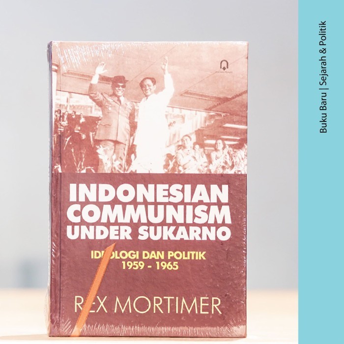 

BUKU INDONESIAN COMMUNISM UNDER SOEKARNO - REX MORTIMER