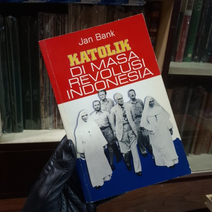 

KATOLIK DI MASA REVOLUSI INDONESIA - JAN BANK