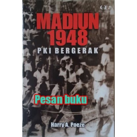 

BUKU MADIUN 1948 PKI BERGERAK HARRY A. POEZE