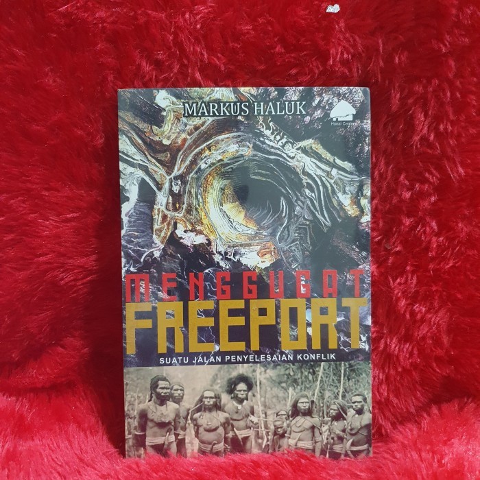 

BUKU MENGGUGAT FREEPORT BY MARKUS HALUK