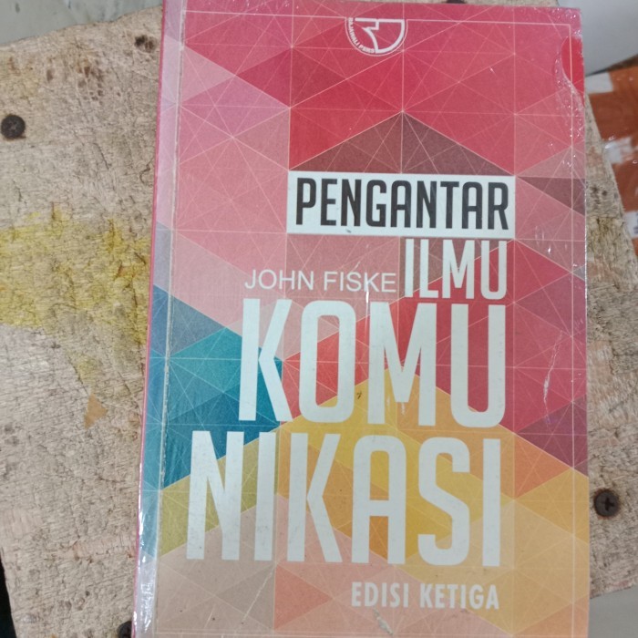 

PENGANTAR ILMU KOMUNIKASI EDISI KETIGA- JOHN FISKE