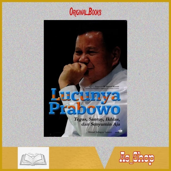 

LUCUNYA PRABOWO TEGAS SANTUY IKHLAS DAN SENYUMIN AJA AHMAD SUBAGYA