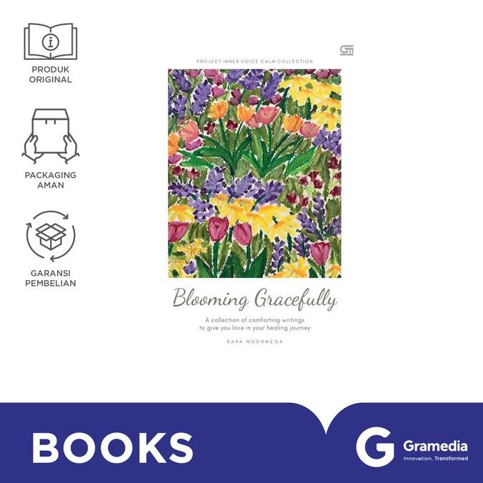 

New Gramedia Buku Blooming Gracefully : A Collection Of Comforting Writings To Give You Love In Your Healing Journey