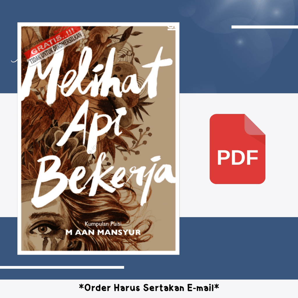 

1322. Melihat Api Bekerja Kumpulan Puisi (M. Aan Mansyur)