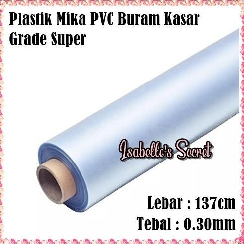 

*$*$*$*$] Plastik Mika Lentur Emboss Kasar PVC Buram Lebar 137cm Tebal 0.30mm