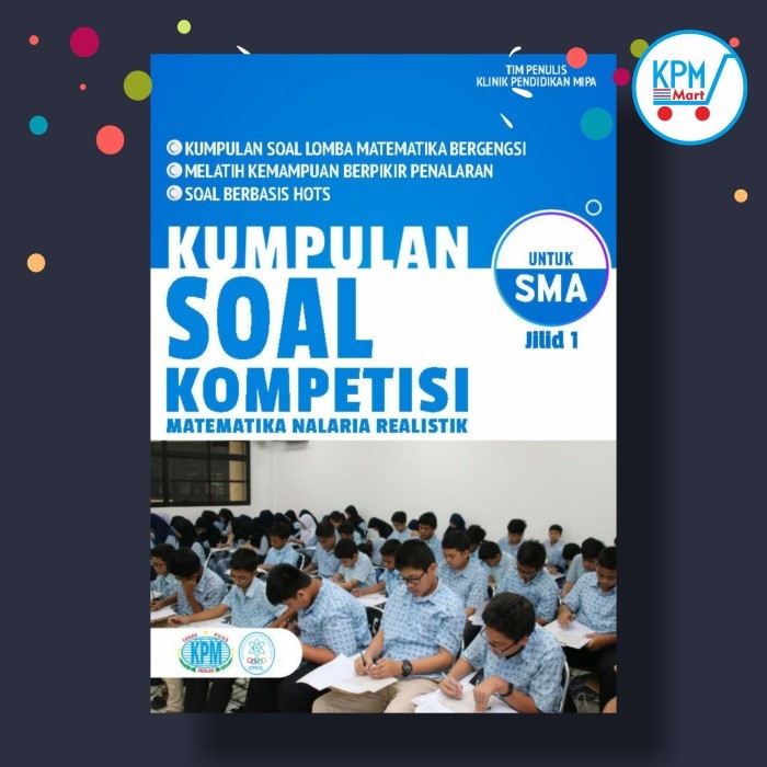 

KSK SMA Kumpulan soal kompetsisi MTK untuk kls 10-12
