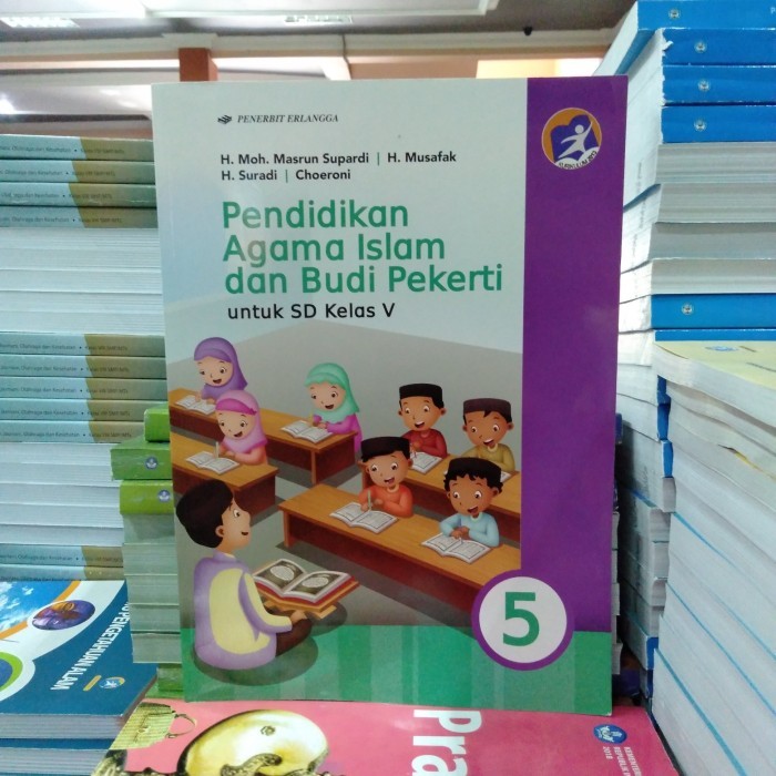 

BUKU PENDIDIKAN AGAMA ISLAM DAN BUDI PEKERTI Kelas 5 SD ERLANGGA