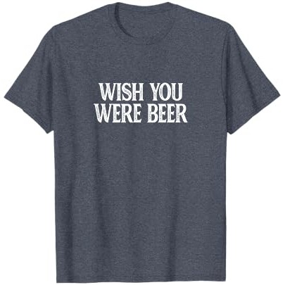 Kaos Wish You Were Beer - Gaya Vintage - Kaos |v4KUu0wg|