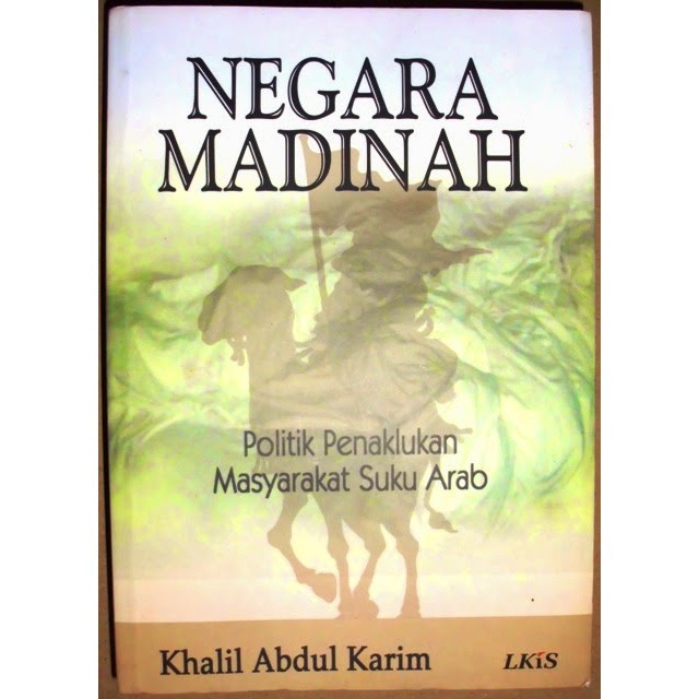 BUKU ORI Negara Madinah ; Politik Penaklukan Masyarakat Suku Arab LKiS