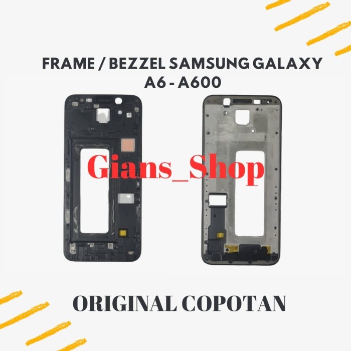 FRAME BEZZEL TULANG TENGAH DUDUKAN LCD SAMSUNG GALAXYY A6 - A600 ORIGINAL 2ND COPOTAN