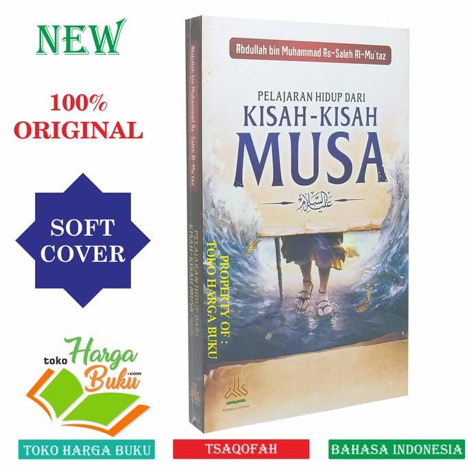

Pelajaran Hidup Dari Kisah-Kisah Musa Nabi Musa Pustaka Al-Kautsar