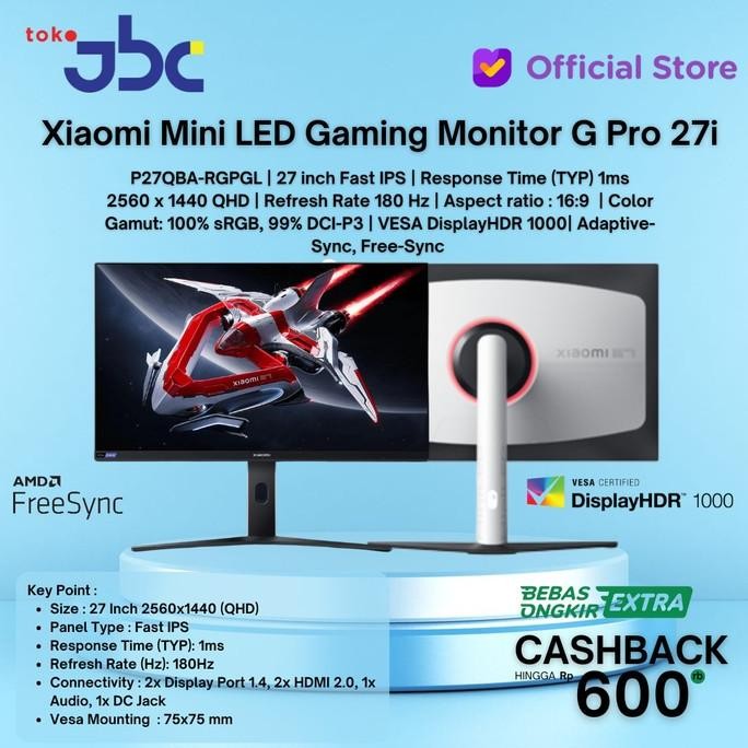 

BLUE- MONITOR MINI LED XIAOMI G PRO 27I 27" FAST IPS 1440P QHD 2K 180HZ 1MS HDMI 2.0X2 DP 1.4X2 FREESYNC QUANTUM DOTS 1000NITS 1152 ZONE HDR1000 FULL ERGONOMIC STAND 99% DCI-P3 RGB AMBIENT LIGHT COMFORTABLE LOW BLUE LIGH