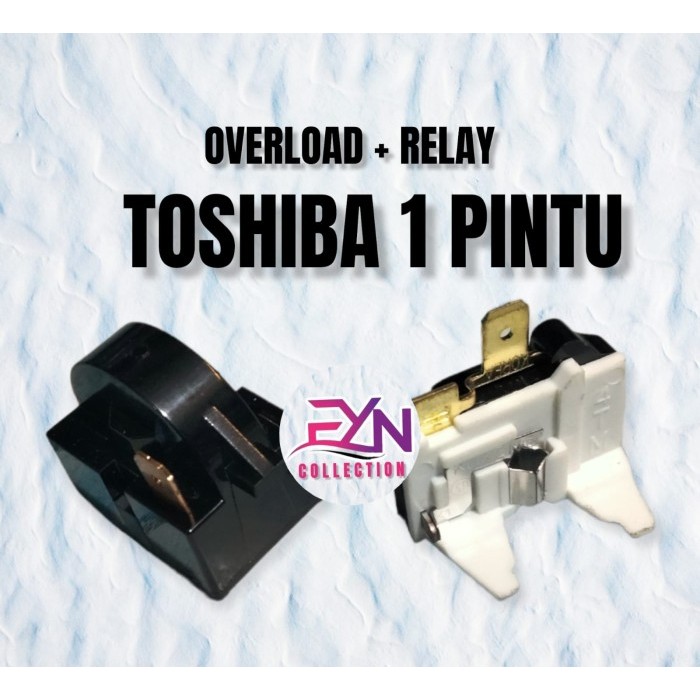KULKAS TOSHIBA 1 PINTU/ RELAY RELAI KULKAS TOSHIBA / OVERLOAD KULKAS T