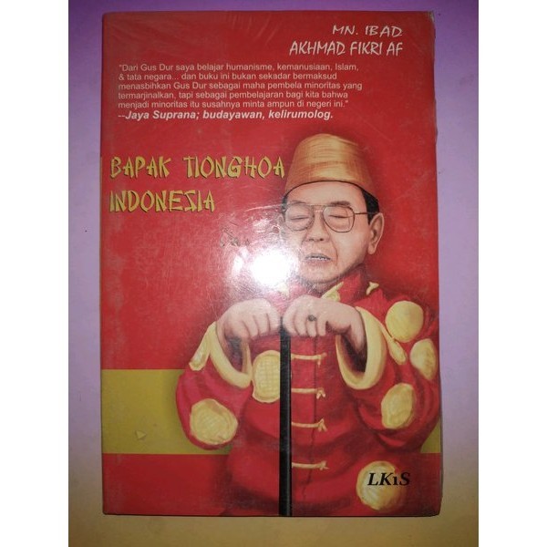 BUKU ORI Bapak Tionghoa Indonesia Nurul Ibad, Ms. & Akhmad Fikri AF #LKiS