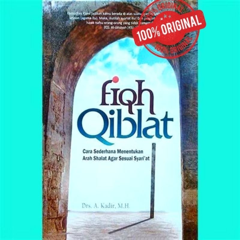 BUKU ORI Fiqh Qiblat ; Cara Sederhana Menentukan Arah Shalat Agar Sesuai Syari'at Drs. A. Kadir, MH.