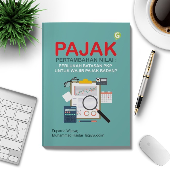 

Pajak Pertambahan Nilai : Perlukah Batasan Pkp Untuk Wajib Pajak Badan