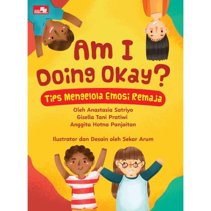 

Buku Am I Doing Okay Tips Mengelola Emosi Remaja (Anastasia Satrio)