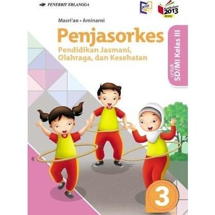 

Penjasorkes 3 SD Erlangga Kurikulum 2013 K13