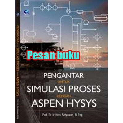 

TERPERCAYA Buku Pengan Untuk Simulasi Proses Dengan Aspen Hysys