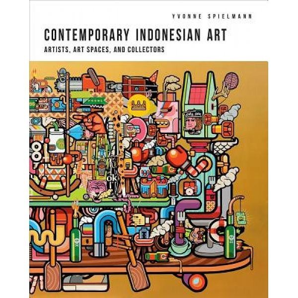 

######### CONTEMPORARY INDONESIAN ART: ARTISTS, ART SPACES, AND - 9789814722360