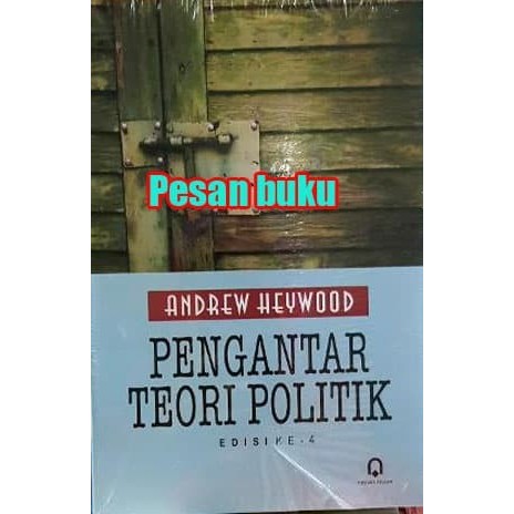 

######### BUKU PENGANTAR TEORI POLITIK EDISI KE 4 - ANDREW HEYWOOD