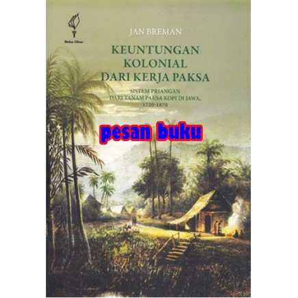 

BUKU KEUNTUNGAN KOLONIAL DARI KERJA PAKSA - JAN BREMAN
