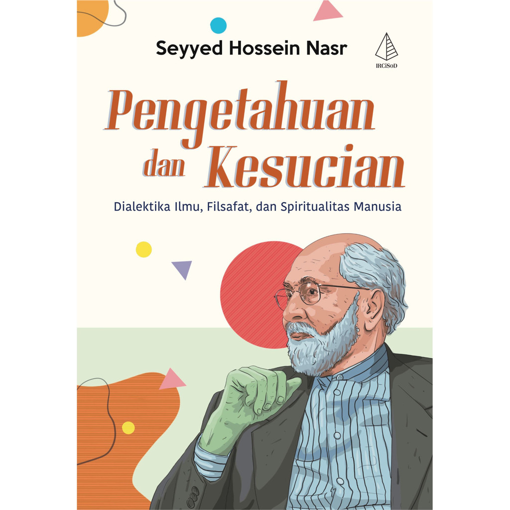 Buku Pengetahuan dan Kesucian; Dialekrika Ilmu, Filsafat, dan Spiritualitas Manusia