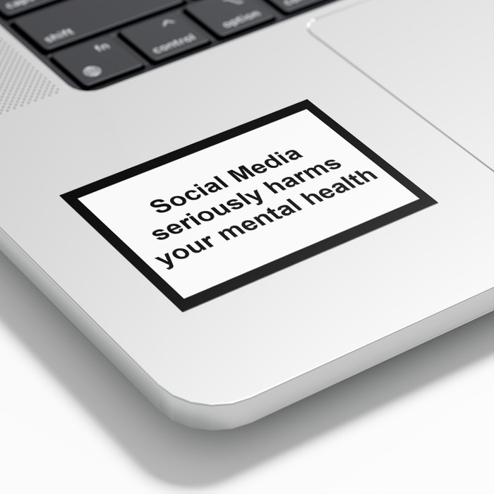 

Social Media Seriously Harms Your Mental Health – Vinyl Sticker