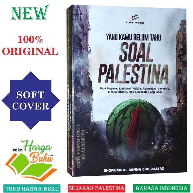 

Yang Kamu Belum Tahu Soal Palestina Dari Pogrom Zionisme Nakba Apartheid Genosida Hingga Hamas dan Senjakala Penjajahan Penerbit Prou Media