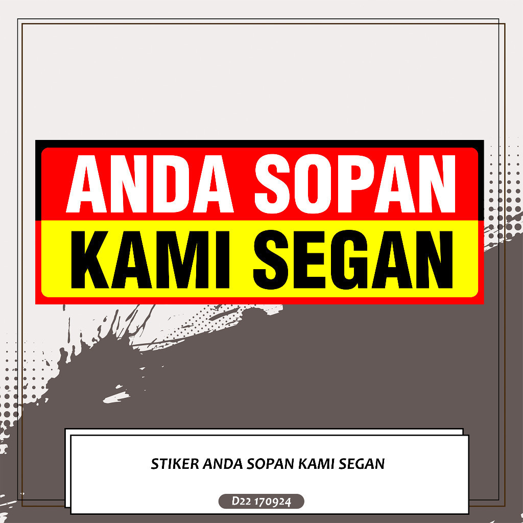 

STIKER ANDA SOPAN KAMI SEGAN