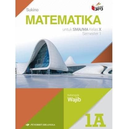 

Matematika 1A 1 A SMA X Wajib Sukino Erlangga K13N