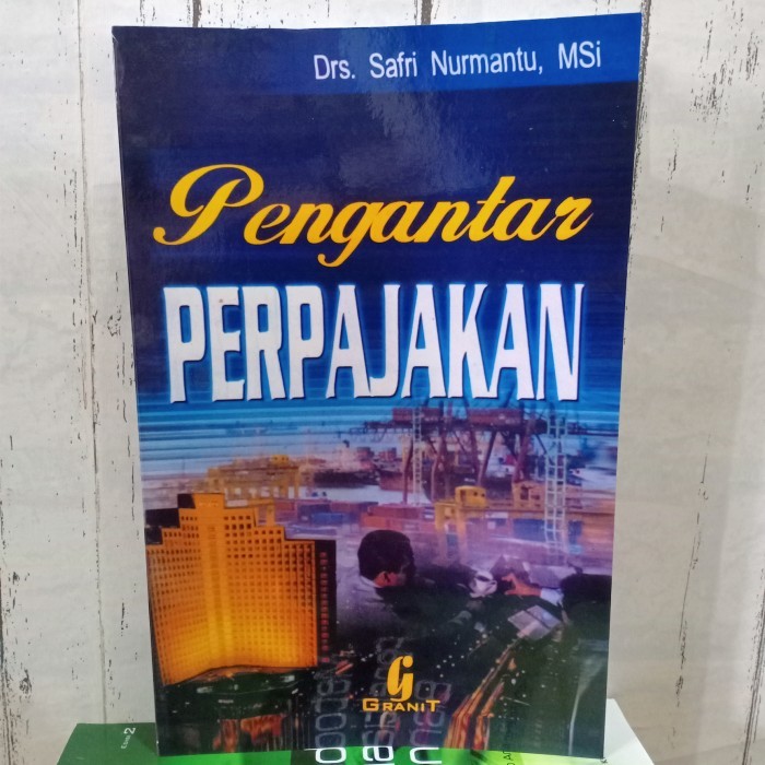 

BUKU PENGANTAR PERPAJAKAN Karangan Drs Safri Nurmantu MSi - BUKU PAJAK