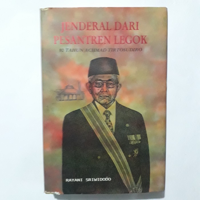 

BUKU JENDERAL DARI PESANTREN LEGOK - 80 TAHUN ACHMAD TIRTOSUDIRO
