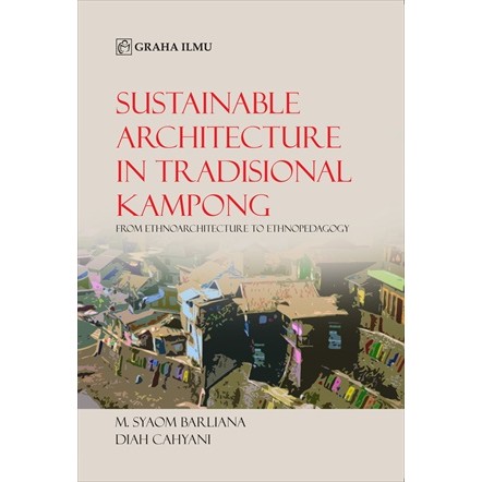 Sustainable Architecture In Tradisional Kampong; From Ethnoarchitecture To Ethnopedagogy
