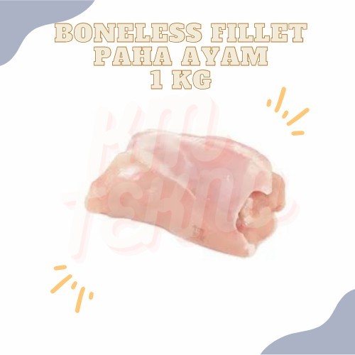

Boneless Paha Ayam Fillet 1 Kg Fillet Paha Ayam
