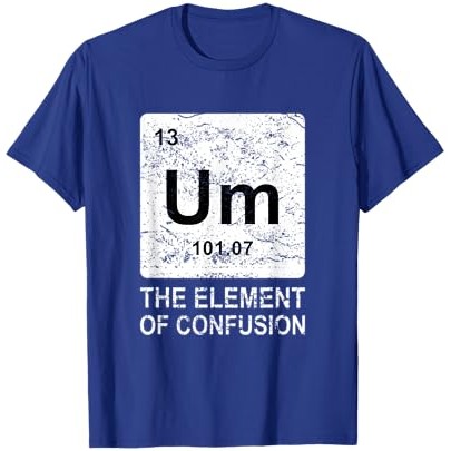 Um Element Of Confusion Nerdy Humor Tee Pria Lucu Chemistry T-Shirt |Y6SbTzu2|
