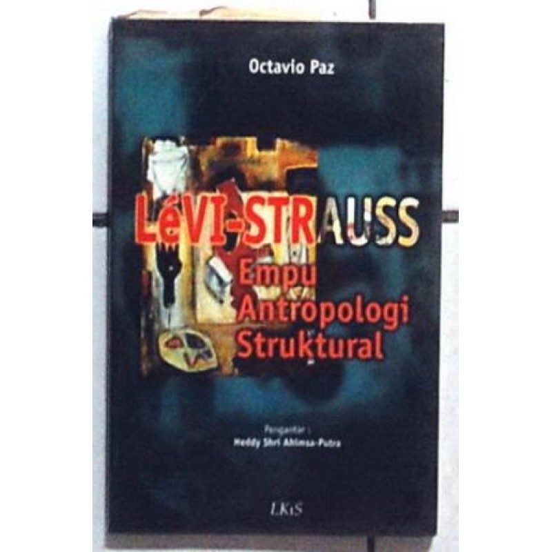 BUKU ORI Levi-Strauss ; Empu Antropologi Struktural LKiS